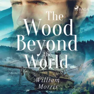 The Wood Beyond the World (EN) - – William Morris (mp3 audiokniha)