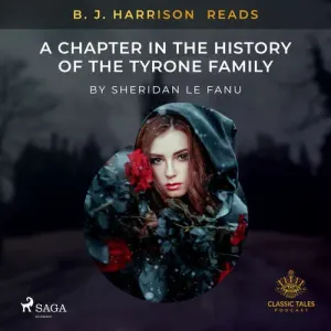B. J. Harrison Reads A Chapter in the History of the Tyrone Family (EN) - Sheridan Le Fanu (mp3 audiokniha)