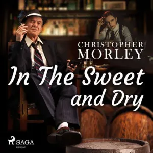 In the Sweet Dry and Dry (EN) - Bart Haley, Christopher Morley (mp3 audiokniha)