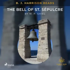 B. J. Harrison Reads The Bell of St. Sépulcre (EN) - M. P. Shiel (mp3 audiokniha)