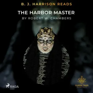 B. J. Harrison Reads The Harbor Master (EN) - Robert W. Chambers (mp3 audiokniha)