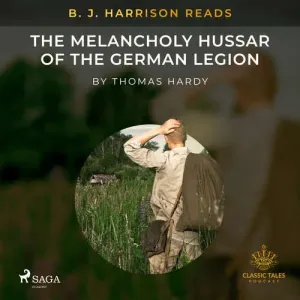 B. J. Harrison Reads The Melancholy Hussar of the German Legion (EN) - Thomas Hardy (mp3 audiokniha)