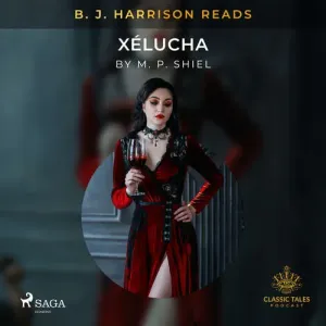 B. J. Harrison Reads Xélucha (EN) - M. P. Shiel (mp3 audiokniha)
