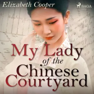My Lady of the Chinese Courtyard (EN) - Elizabeth Cooper (mp3 audiokniha)