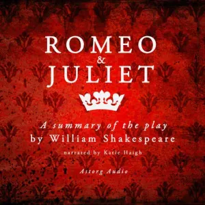 Romeo & Juliet by Shakespeare, a Summary of the Play (EN) - William Shakespeare (mp3 audiokniha)