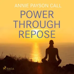 Power Through Repose (EN) - Annie Payson Call (mp3 audiokniha)