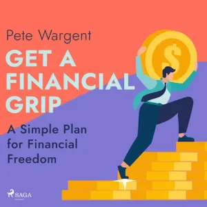 Get a Financial Grip: A Simple Plan for Financial Freedom (EN) - Pete Wargent (mp3 audiokniha)