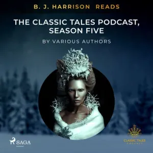 B. J. Harrison Reads The Classic Tales Podcast, Season Five (EN) - Rôzni autori (mp3 audiokniha)