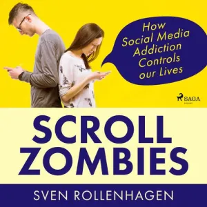 Scroll Zombies: How Social Media Addiction Controls our Lives (EN) - Sven Rollenhagen (mp3 audiokniha)