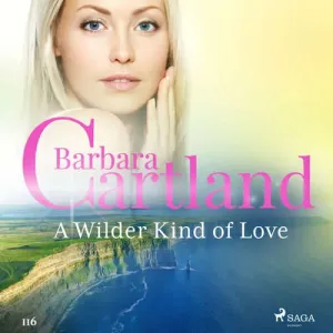 A Wilder Kind of Love (Barbara Cartland’s Pink Collection 116) (EN) - Barbara Cartland (mp3 audiokniha)