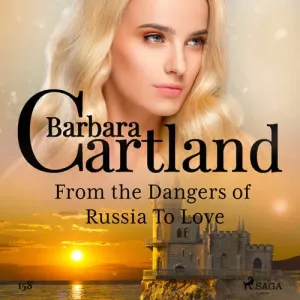 From the Dangers of Russia To Love (Barbara Cartland's Pink Collection 158) (EN) - Barbara Cartland (mp3 audiokniha)