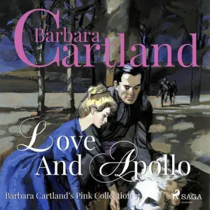 Love and Apollo (Barbara Cartland’s Pink Collection 57) (EN) - Barbara Cartland (mp3 audiokniha)