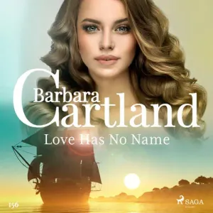Love Has No Name (Barbara Cartland's Pink Collection 156) (EN) - Barbara Cartland (mp3 audiokniha)