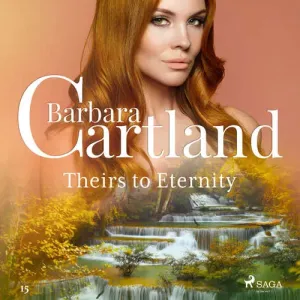 Theirs to Eternity (Barbara Cartland’s Pink Collection 15) (EN) - Barbara Cartland (mp3 audiokniha)