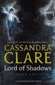 Lord of Shadows: The Dark Artifices - Cassandra Clare, Simon & Schuster Children's