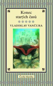 Konec starých časů - Vladislav Vančura