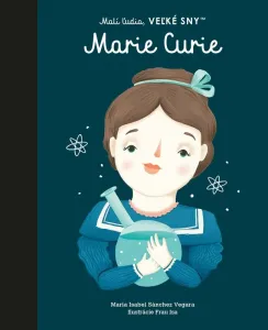 Malí ľudia, veľké sny - Marie Curie - Maria Isabel Sanchez Vegara