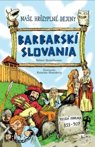 Naše hrôzyplné dejiny 1: Barbarskí Slovania