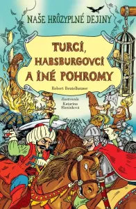 Naše hrôzyplné dejiny 3: Turci, Habsburgovci a iné pohromy