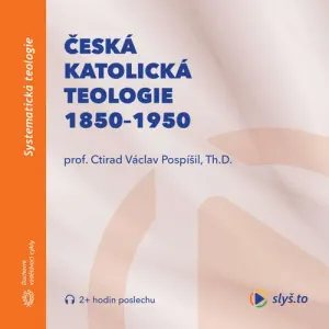 Česká katolická teologie 1850-1950 a přírodní vědy - prof. Ctirad Václav Pospíšil (mp3 audiokniha)