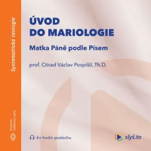 Úvod do mariologie: Matka Páně podle Písem - prof. Ctirad Václav Pospíšil (mp3 audiokniha)