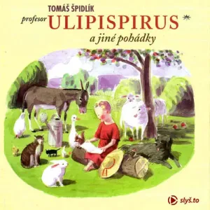 Profesor Ulipispirus a jiné pohádky - Tomáš Špidlík (mp3 audiokniha)