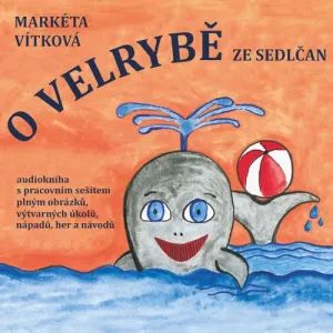 O velrybě ze Sedlčan - Markéta Vítková (mp3 audiokniha)