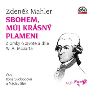 Sbohem, můj krásný plameni / Zlomky o životě a díle W. A. Mozarta - Zdeněk Mahler (mp3 audiokniha)