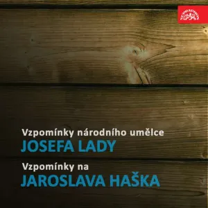 Vzpomínky národního umělce Josefa Lady / Vzpomínky na Jaroslava Haška - Josef Lada (mp3 audiokniha)