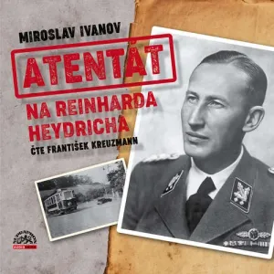 Atentát na Reinharda Heydricha - Miroslav Ivanov (mp3 audiokniha)
