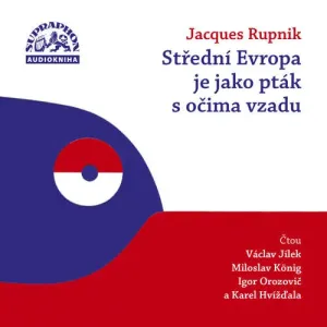 Střední Evropa je jako pták s očima vzadu - Jacques Rupnik (mp3 audiokniha)
