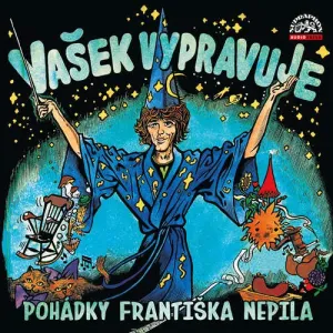 Vašek vypravuje pohádky Františka Nepila (komplet) - František Nepil (mp3 audiokniha)
