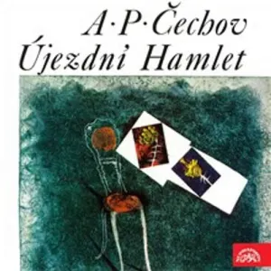 Újezdní Hamlet - Anton Pavlovič Čechov, Miroslav Částek (mp3 audiokniha)