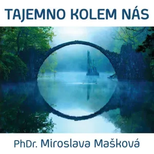 Tajemno kolem nás - Miroslava Mašková (mp3 audiokniha)