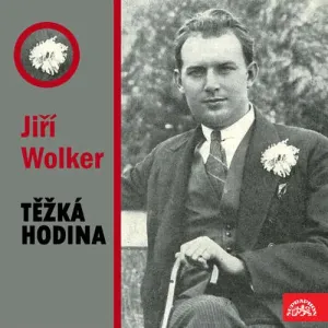Těžká hodina - Jiří Wolker (mp3 audiokniha)