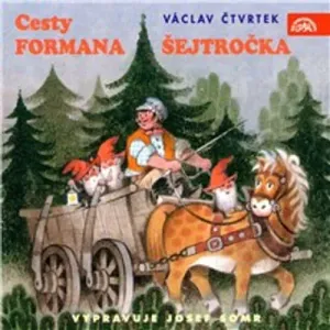 Cesty formana Šejtročka - Tomáš Vondrovic, Václav Čtvrtek (mp3 audiokniha)