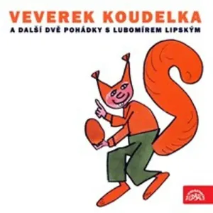 Veverek Koudelka a další dvě pohádky s Lubomírem Lipským - Miloslav Jágr, Ludvík Středa (mp3 audiokniha)