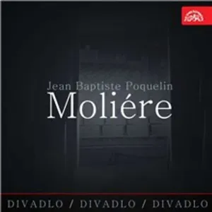 Divadlo, divadlo, divadlo - Jean Baptiste Poquelin Moliére -  Moliére (mp3 audiokniha)