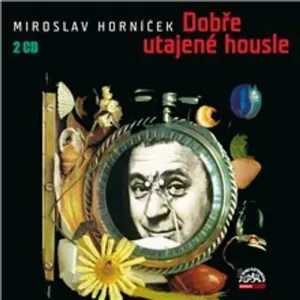 Dobře utajené housle - Miroslav Horníček (mp3 audiokniha)