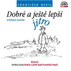 Dobré a ještě lepší jitro - František Nepil, Ondřej Suchý (mp3 audiokniha)