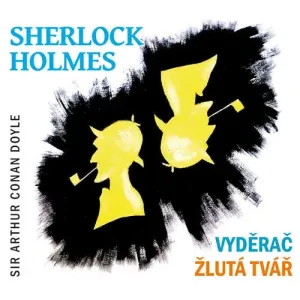 Sherlock Holmes - Vyděrač / Žlutá tvář - Arthur Conan Doyle (mp3 audiokniha)