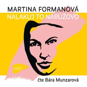 Nalakuj to narůžovo - Martina Formanová (mp3 audiokniha)