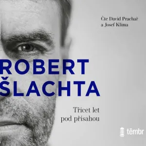 Šlachta - Třicet let pod přísahou - Josef Klíma, Robert Šlachta (mp3 audiokniha)