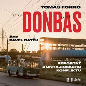 Donbas: Reportáž z ukrajinského konfliktu - Tomáš Forró (mp3 audiokniha)