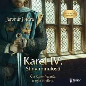 KAREL IV. - Stíny minulosti - Jaromír Jindra (mp3 audiokniha)