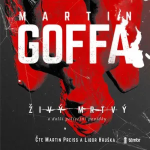 Živý mrtvý a další policejní povídky - Martin Goffa (mp3 audiokniha)