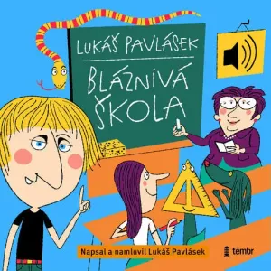 Bláznivá škola - Lukáš Pavlásek (mp3 audiokniha)