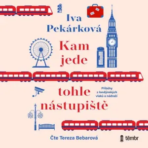 Kam jede tohle nástupiště - Iva Pekárková (mp3 audiokniha)