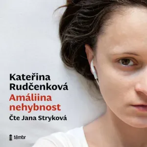 Amáliina nehybnost - Kateřina Rudčenková (mp3 audiokniha)