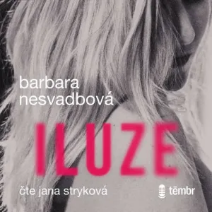 Iluze - Barbara Nesvadbová (mp3 audiokniha)
